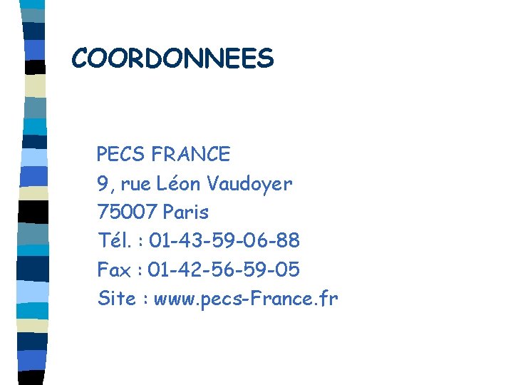COORDONNEES PECS FRANCE 9, rue Léon Vaudoyer 75007 Paris Tél. : 01 -43 -59
