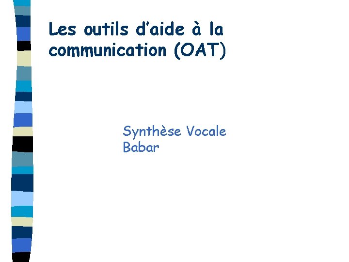 Les outils d’aide à la communication (OAT) Synthèse Vocale Babar 
