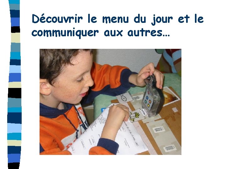 Découvrir le menu du jour et le communiquer aux autres… 