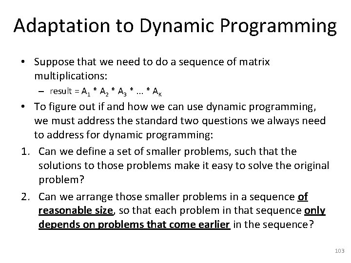 Adaptation to Dynamic Programming • Suppose that we need to do a sequence of