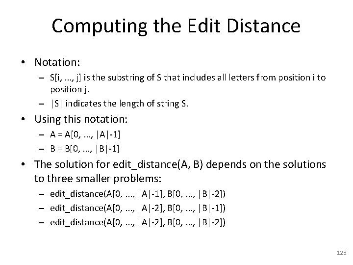 Computing the Edit Distance • Notation: – S[i, . . . , j] is