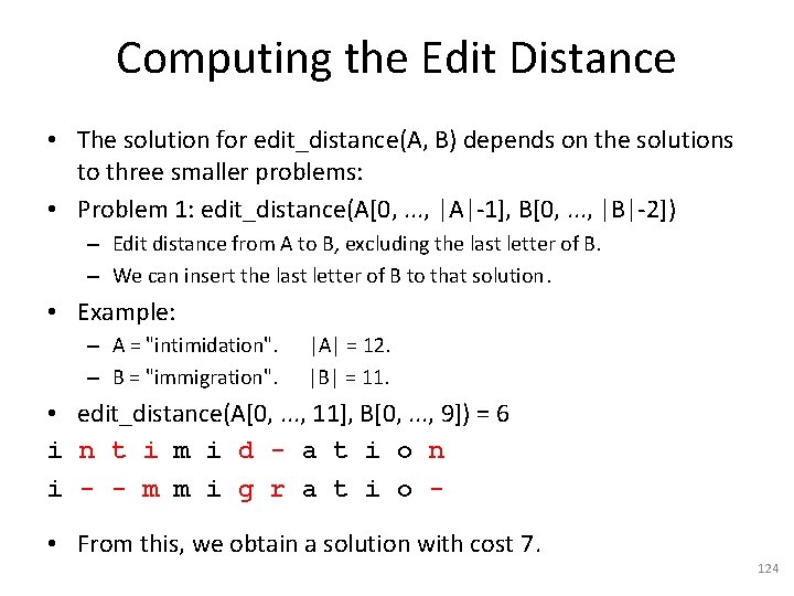 Computing the Edit Distance • The solution for edit_distance(A, B) depends on the solutions