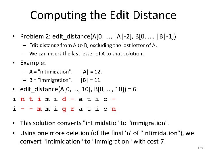 Computing the Edit Distance • Problem 2: edit_distance(A[0, . . . , |A|-2], B[0,