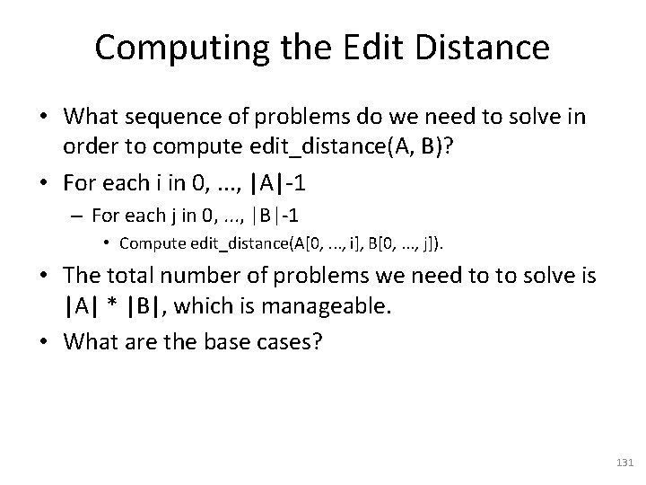 Computing the Edit Distance • What sequence of problems do we need to solve