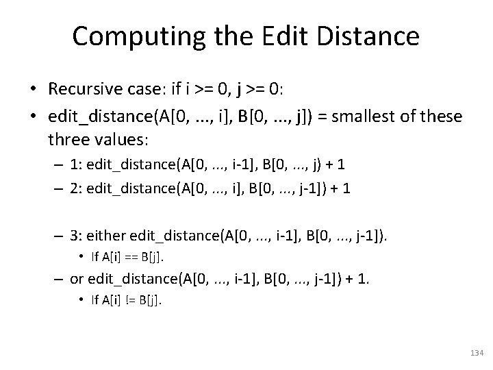 Computing the Edit Distance • Recursive case: if i >= 0, j >= 0: