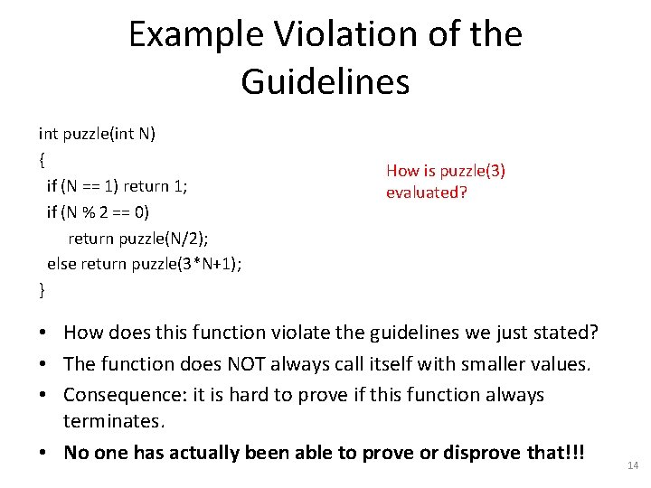 Example Violation of the Guidelines int puzzle(int N) { if (N == 1) return