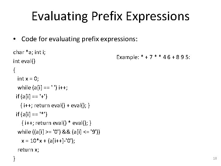 Evaluating Prefix Expressions • Code for evaluating prefix expressions: char *a; int i; int