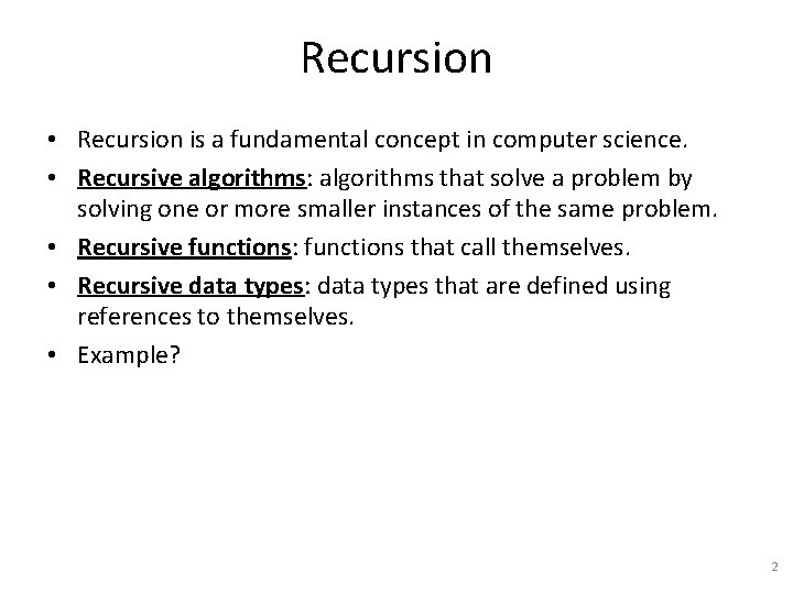 Recursion • Recursion is a fundamental concept in computer science. • Recursive algorithms: algorithms