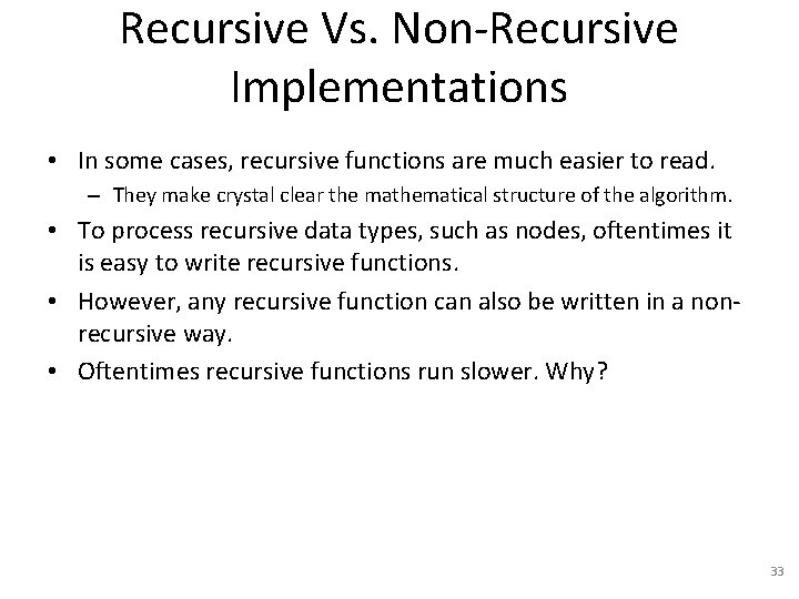 Recursive Vs. Non-Recursive Implementations • In some cases, recursive functions are much easier to