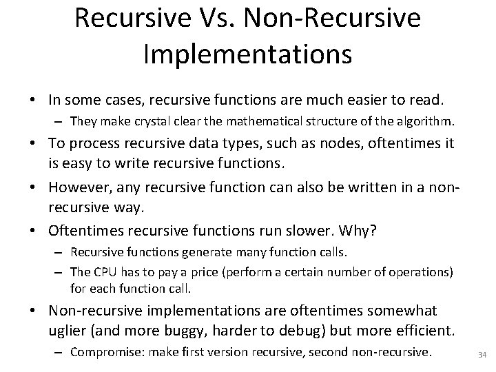 Recursive Vs. Non-Recursive Implementations • In some cases, recursive functions are much easier to