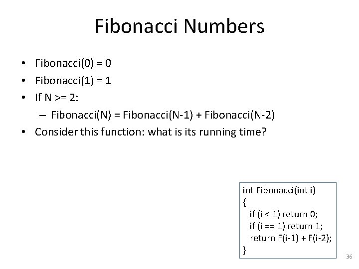 Fibonacci Numbers • Fibonacci(0) = 0 • Fibonacci(1) = 1 • If N >=