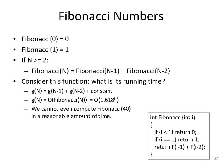 Fibonacci Numbers • Fibonacci(0) = 0 • Fibonacci(1) = 1 • If N >=