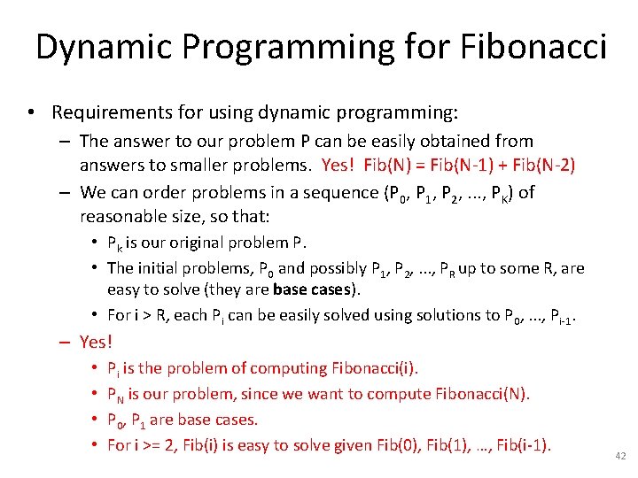 Dynamic Programming for Fibonacci • Requirements for using dynamic programming: – The answer to