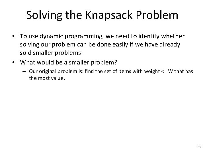 Solving the Knapsack Problem • To use dynamic programming, we need to identify whether