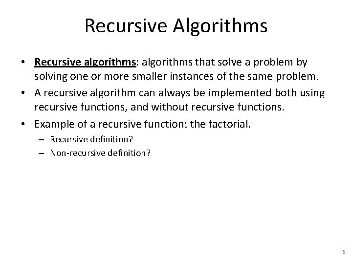 Recursive Algorithms • Recursive algorithms: algorithms that solve a problem by solving one or