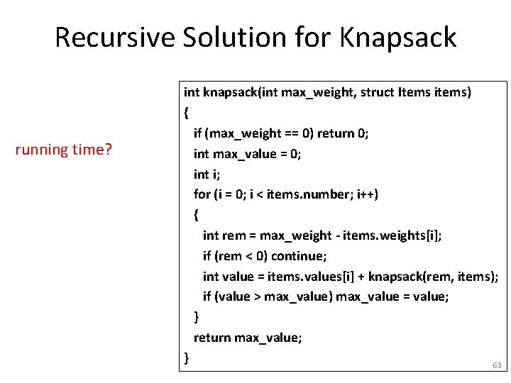 Recursive Solution for Knapsack running time? int knapsack(int max_weight, struct Items items) { if