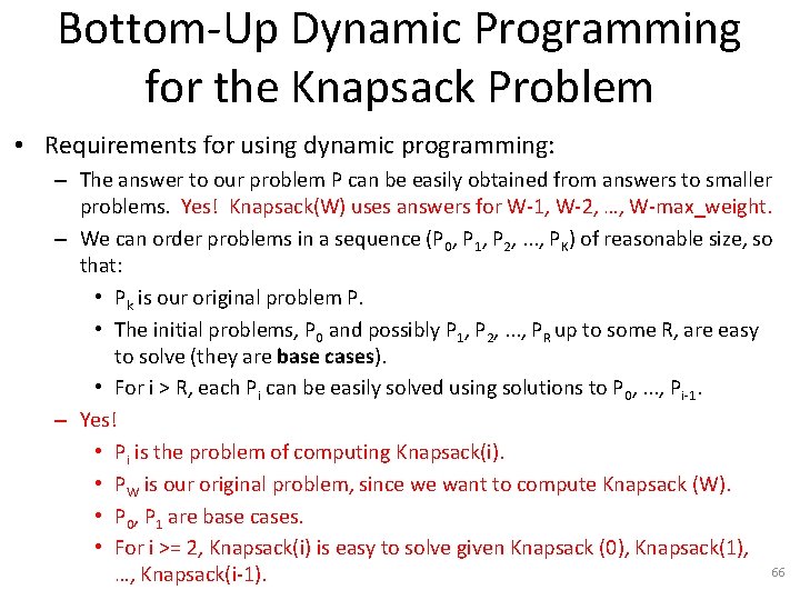 Bottom-Up Dynamic Programming for the Knapsack Problem • Requirements for using dynamic programming: –