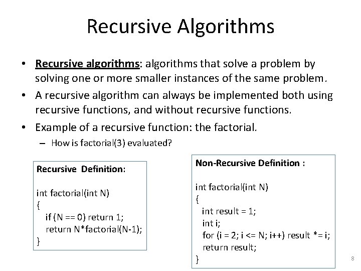Recursive Algorithms • Recursive algorithms: algorithms that solve a problem by solving one or