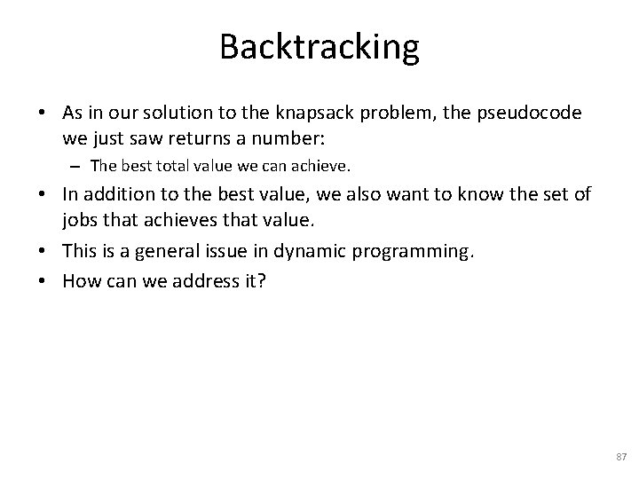 Backtracking • As in our solution to the knapsack problem, the pseudocode we just