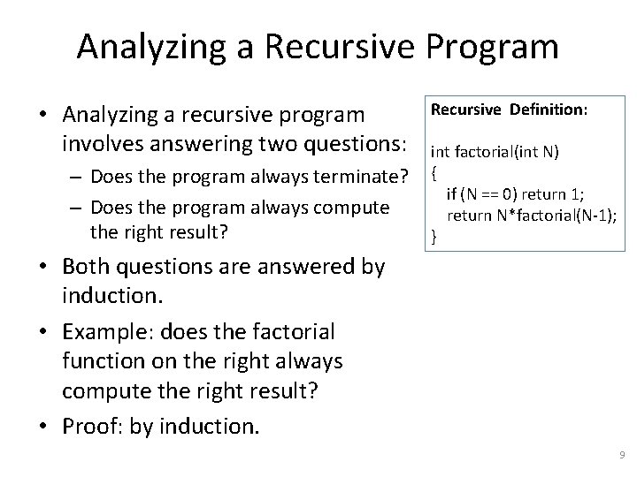 Analyzing a Recursive Program • Analyzing a recursive program involves answering two questions: –