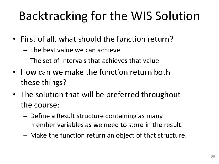 Backtracking for the WIS Solution • First of all, what should the function return?