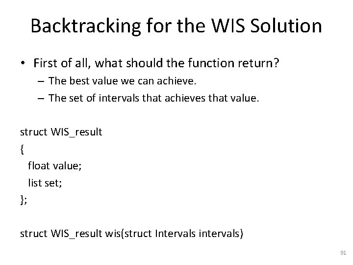 Backtracking for the WIS Solution • First of all, what should the function return?