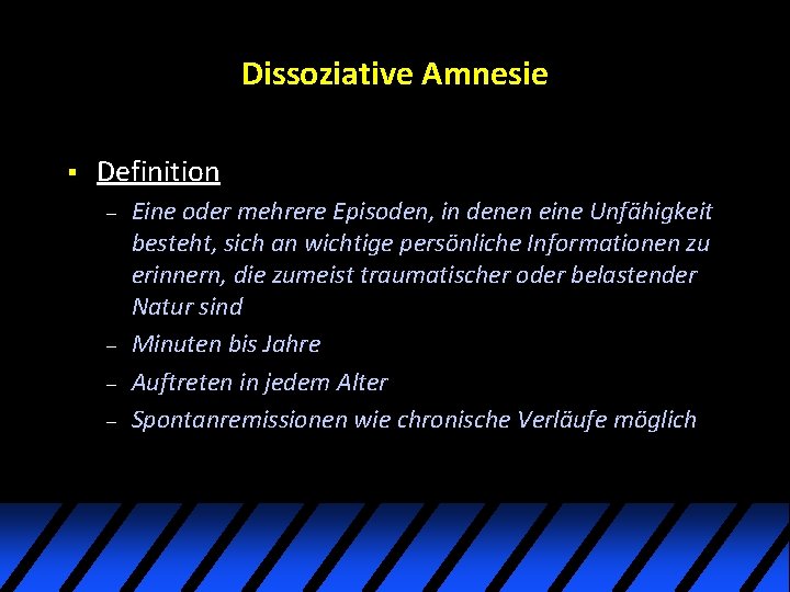 Dissoziative Amnesie § Definition – – Eine oder mehrere Episoden, in denen eine Unfähigkeit Dissoziative Amnesie § Definition – – Eine oder mehrere Episoden, in denen eine Unfähigkeit