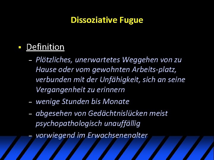 Dissoziative Fugue § Definition – – Plötzliches, unerwartetes Weggehen von zu Hause oder vom Dissoziative Fugue § Definition – – Plötzliches, unerwartetes Weggehen von zu Hause oder vom