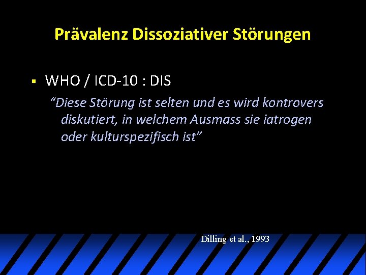 Prävalenz Dissoziativer Störungen § WHO / ICD-10 : DIS “Diese Störung ist selten und Prävalenz Dissoziativer Störungen § WHO / ICD-10 : DIS “Diese Störung ist selten und