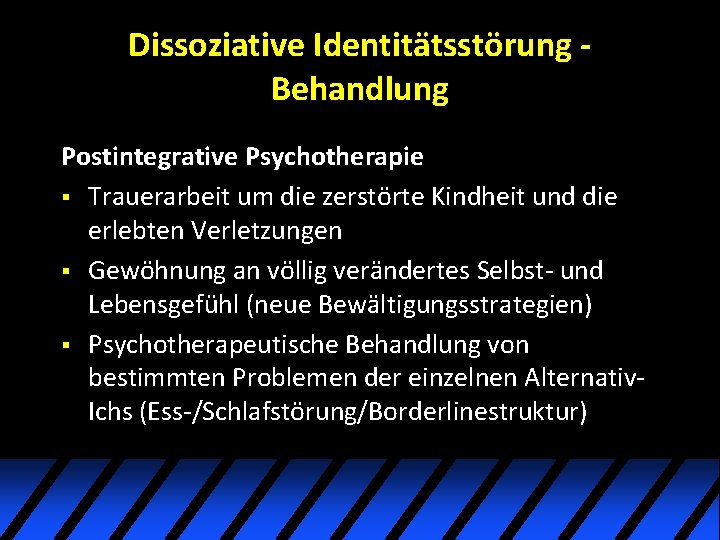 Dissoziative Identitätsstörung Behandlung Postintegrative Psychotherapie § Trauerarbeit um die zerstörte Kindheit und die erlebten Dissoziative Identitätsstörung Behandlung Postintegrative Psychotherapie § Trauerarbeit um die zerstörte Kindheit und die erlebten
