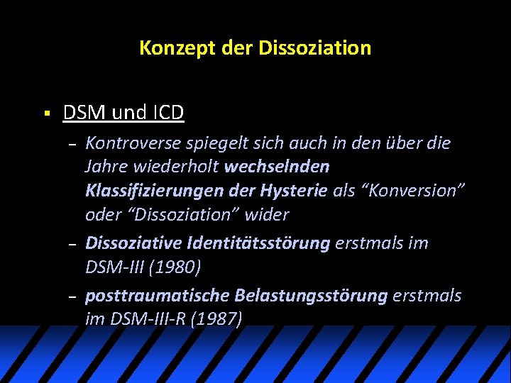 Konzept der Dissoziation § DSM und ICD – – – Kontroverse spiegelt sich auch Konzept der Dissoziation § DSM und ICD – – – Kontroverse spiegelt sich auch