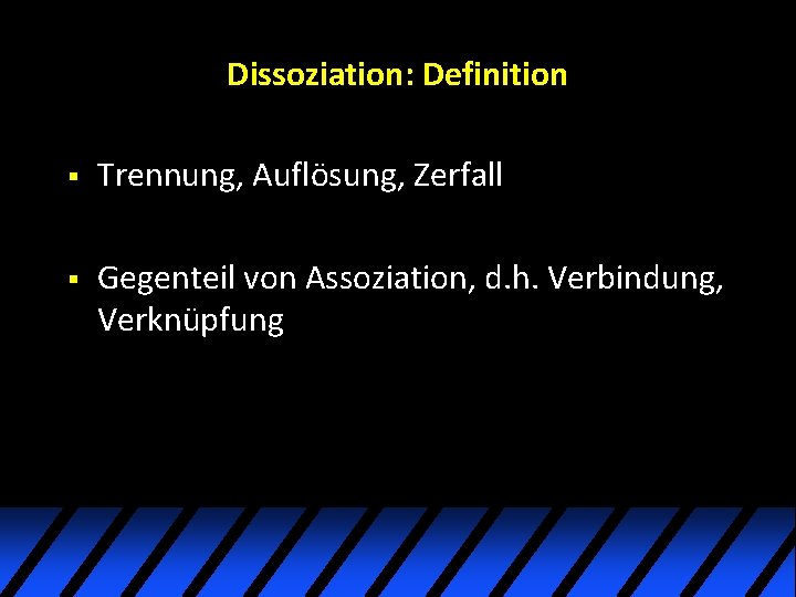 Dissoziation: Definition § Trennung, Auflösung, Zerfall § Gegenteil von Assoziation, d. h. Verbindung, Verknüpfung Dissoziation: Definition § Trennung, Auflösung, Zerfall § Gegenteil von Assoziation, d. h. Verbindung, Verknüpfung