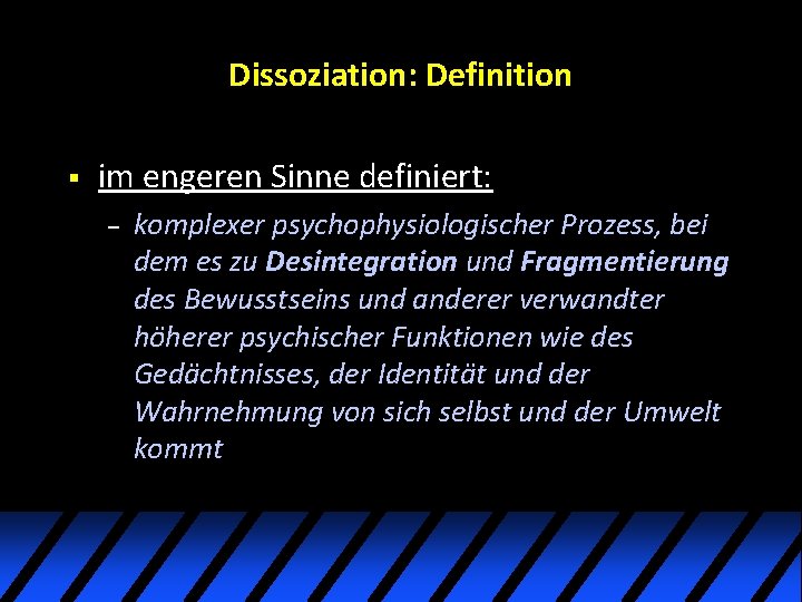 Dissoziation: Definition § im engeren Sinne definiert: – komplexer psychophysiologischer Prozess, bei dem es Dissoziation: Definition § im engeren Sinne definiert: – komplexer psychophysiologischer Prozess, bei dem es