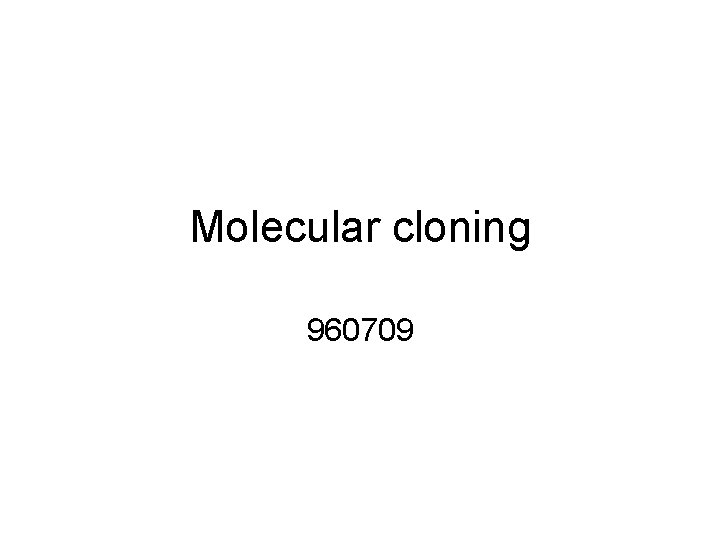 Molecular cloning 960709 