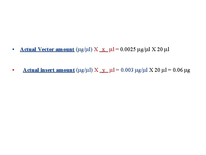  • Actual Vector amount (mg/ml) X x ml = 0. 0025 mg/ml X