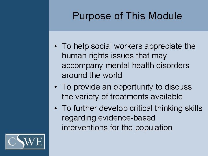 Purpose of This Module • To help social workers appreciate the human rights issues