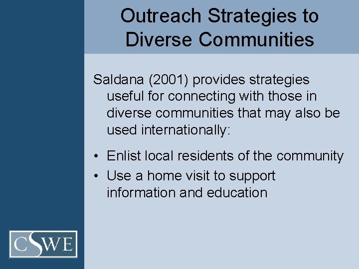 Outreach Strategies to Diverse Communities Saldana (2001) provides strategies useful for connecting with those