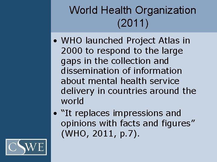 World Health Organization (2011) • WHO launched Project Atlas in 2000 to respond to