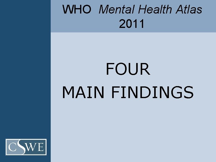 WHO Mental Health Atlas 2011 FOUR MAIN FINDINGS 