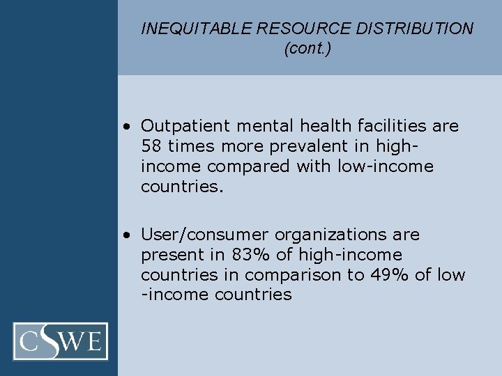 INEQUITABLE RESOURCE DISTRIBUTION (cont. ) • Outpatient mental health facilities are 58 times more