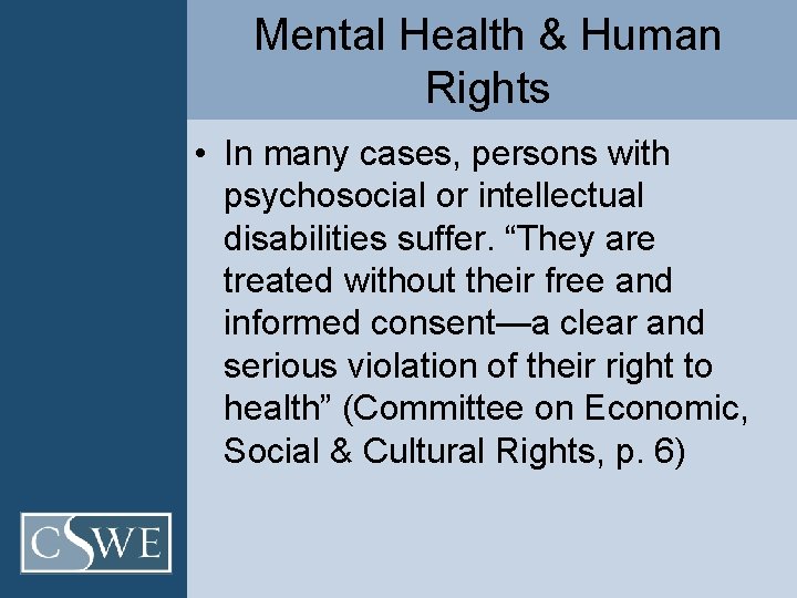 Mental Health & Human Rights • In many cases, persons with psychosocial or intellectual