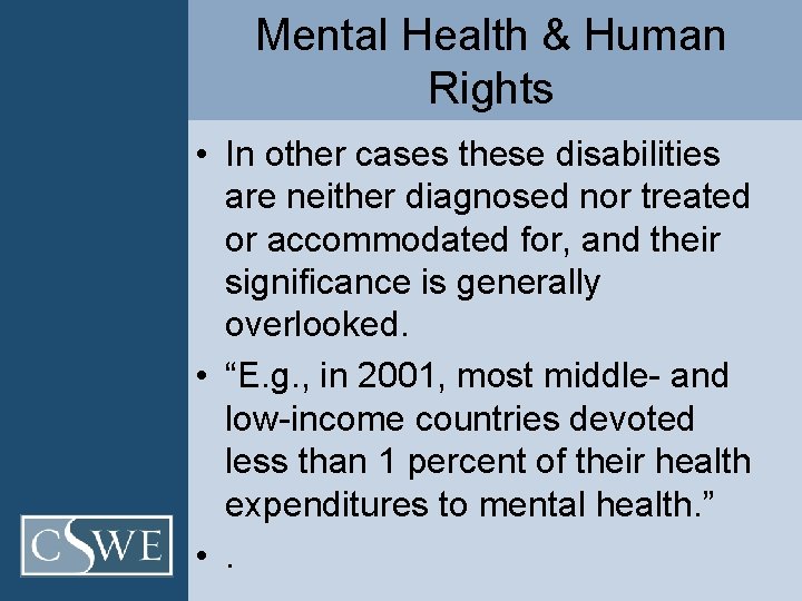 Mental Health & Human Rights • In other cases these disabilities are neither diagnosed