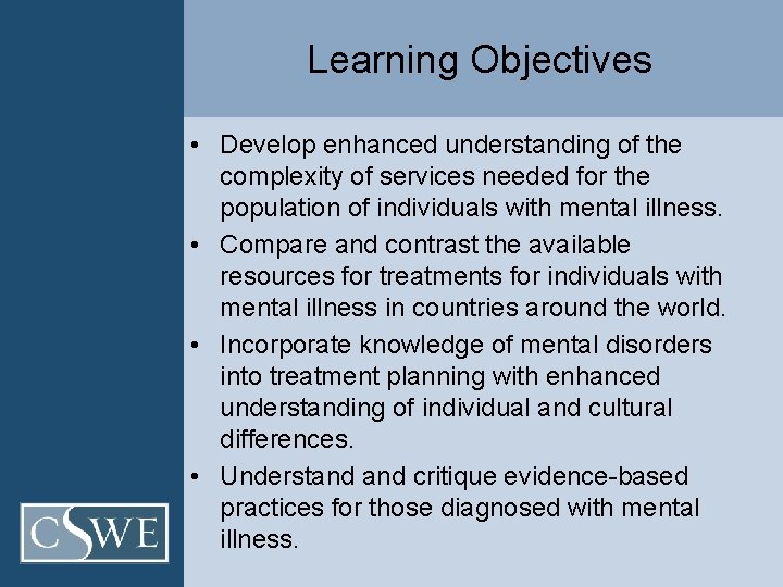 Learning Objectives • Develop enhanced understanding of the complexity of services needed for the