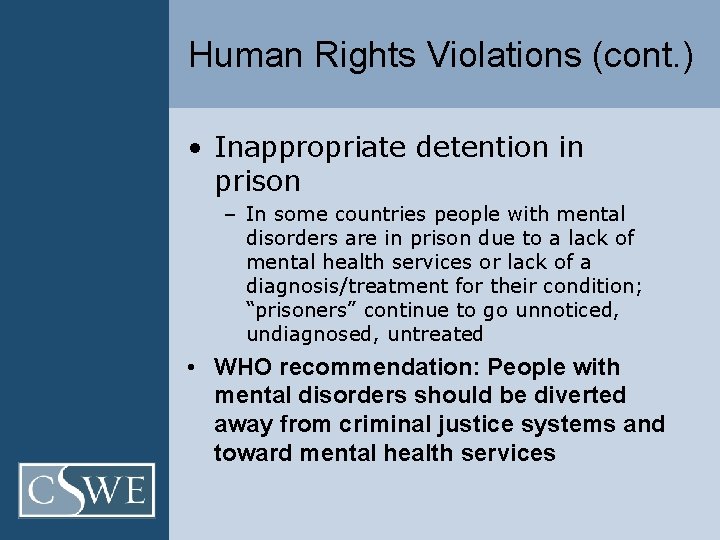 Human Rights Violations (cont. ) • Inappropriate detention in prison – In some countries