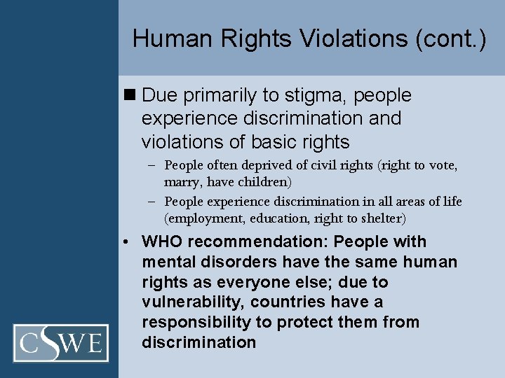 Human Rights Violations (cont. ) n Due primarily to stigma, people experience discrimination and