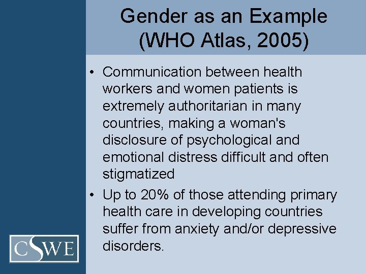 Gender as an Example (WHO Atlas, 2005) • Communication between health workers and women