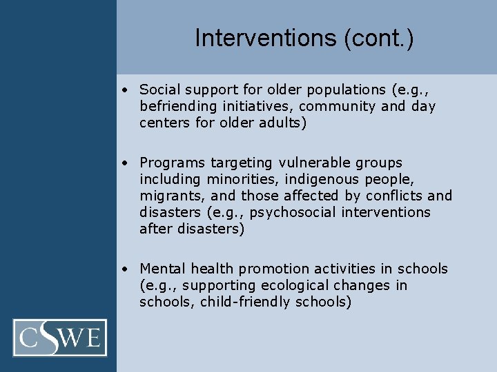 Interventions (cont. ) • Social support for older populations (e. g. , befriending initiatives,