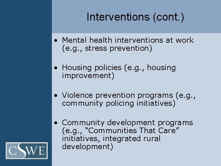 Interventions (cont. ) • Mental health interventions at work (e. g. , stress prevention)