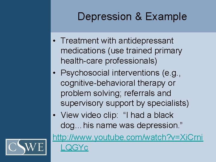 Depression & Example • Treatment with antidepressant medications (use trained primary health-care professionals) •