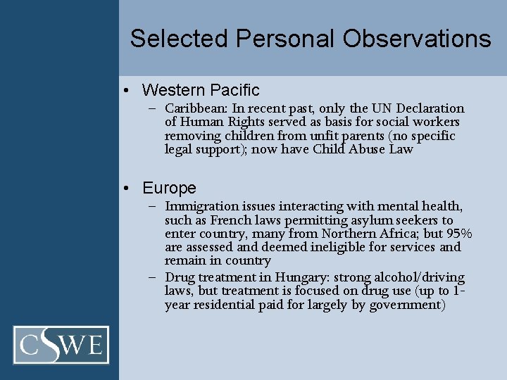 Selected Personal Observations • Western Pacific – Caribbean: In recent past, only the UN